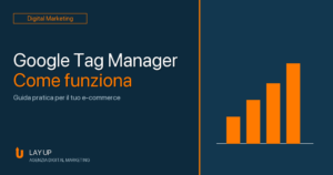 Scopri di più sull'articolo Come funziona Google Tag Manager