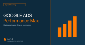 Scopri di pi&ugrave; sull'articolo Google Ads per e-commerce: come strutturare le prime campagne Performance Max