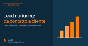 Scopri di più sull'articolo Lead nurturing: come trasformare un contatto in cliente senza essere invadenti