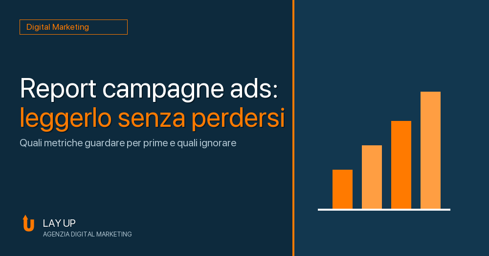 Al momento stai visualizzando Report campagne ads: come leggerlo senza perdersi tra le metriche